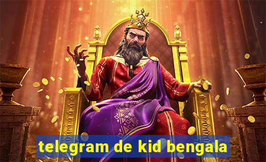 telegram de kid bengala